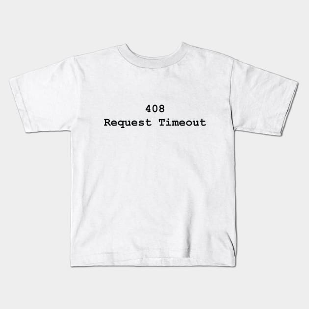 HTTP Response Status Codes 408 - Text Design for Programmers / Web Developers Kids T-Shirt by JovyDesign